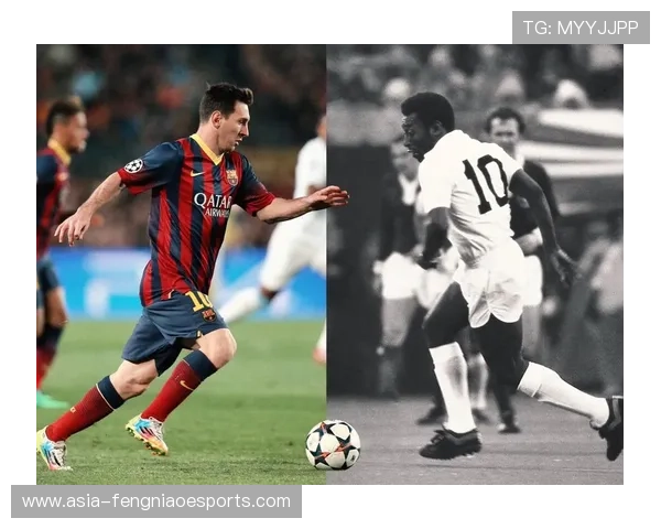 历代足球巨星的辉煌历程与传奇故事：从贝利到梅西的永恒足坛记忆